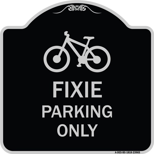 Signmission Fixie Parking Only Heavy-Gauge Aluminum Architectural Sign, 18" L, 18" H, BS-1818-23965 A-DES-BS-1818-23965 - main